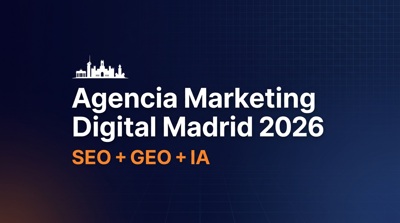 Agencia de marketing digital en Madrid 2026 – SEO + GEO + IA para clínicas, despachos y empresas B2B con resultados medibles en 8-12 semanas